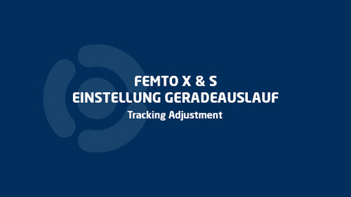 FEMTO - Geradeauslauf/Tracking